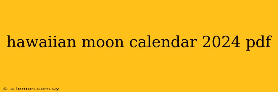 hawaiian moon calendar 2024 pdf