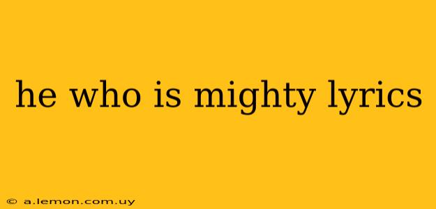 he who is mighty lyrics