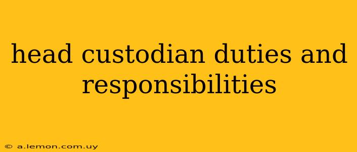 head custodian duties and responsibilities