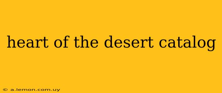 heart of the desert catalog