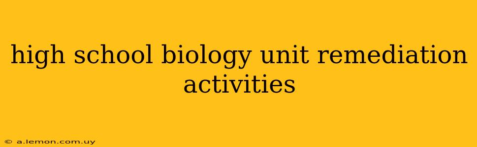 high school biology unit remediation activities