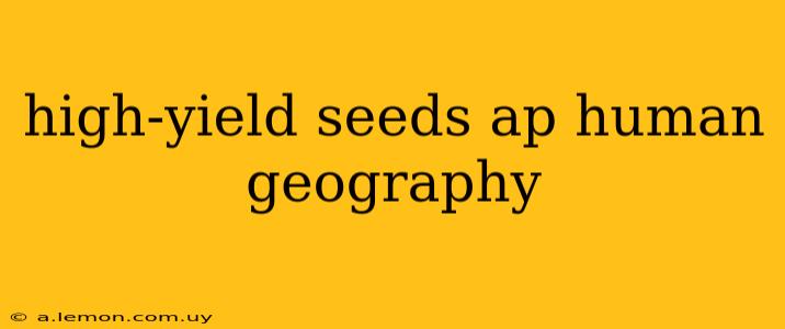 high-yield seeds ap human geography