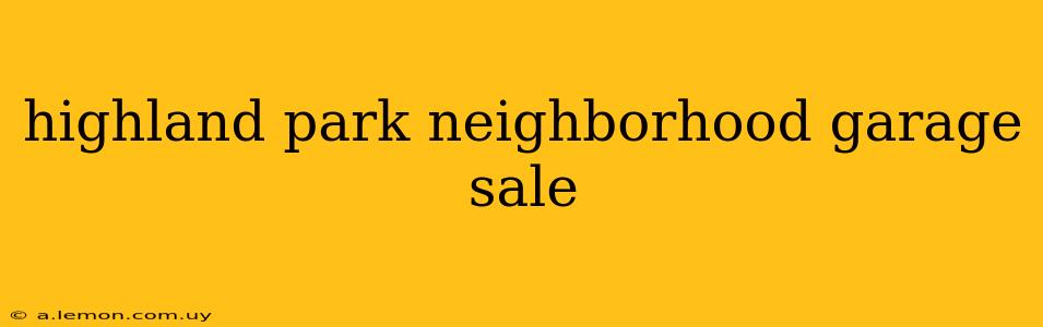 highland park neighborhood garage sale