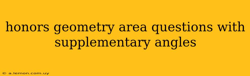 honors geometry area questions with supplementary angles