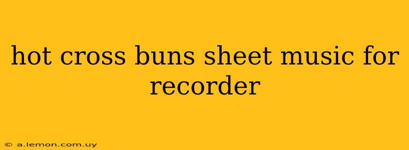 hot cross buns sheet music for recorder