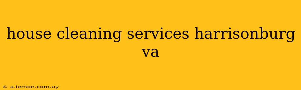 house cleaning services harrisonburg va