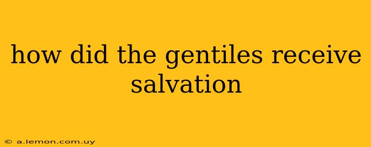 how did the gentiles receive salvation