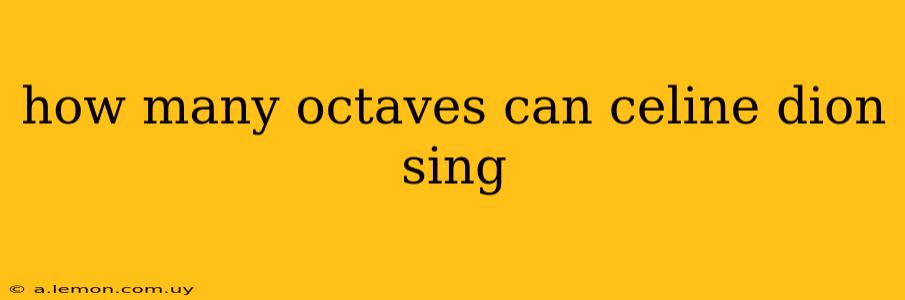 how many octaves can celine dion sing