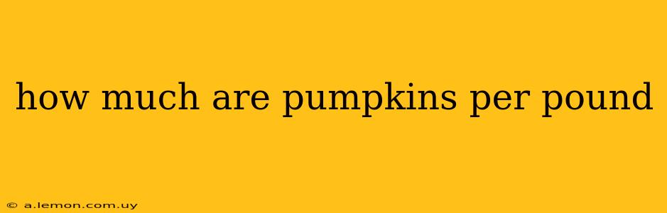 how much are pumpkins per pound