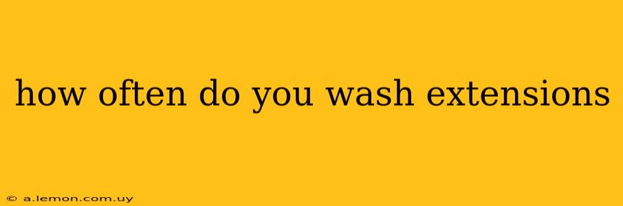 how often do you wash extensions