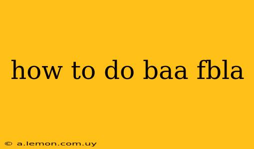 how to do baa fbla