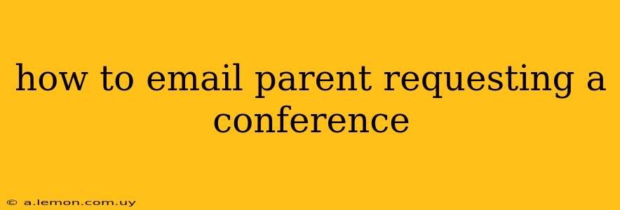 how to email parent requesting a conference