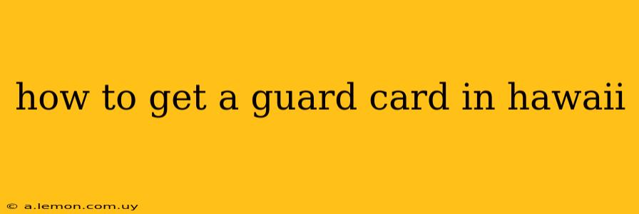 how to get a guard card in hawaii