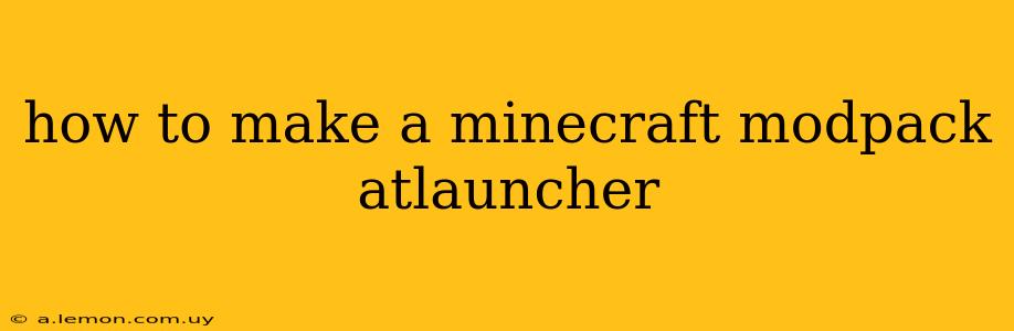 how to make a minecraft modpack atlauncher