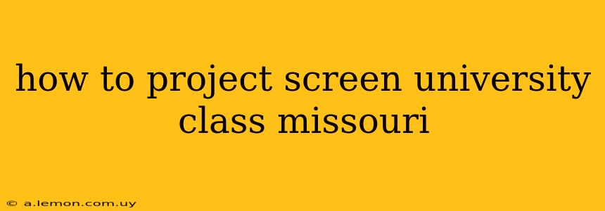 how to project screen university class missouri