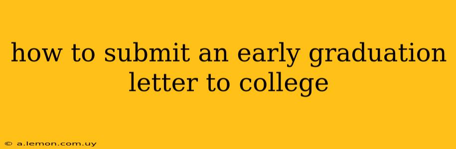 how to submit an early graduation letter to college