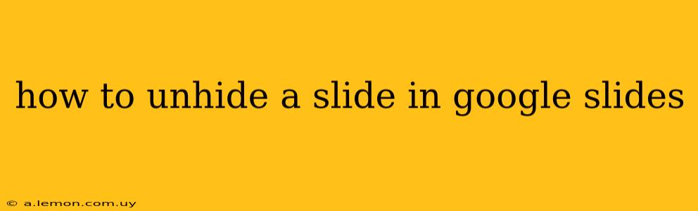 how to unhide a slide in google slides