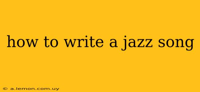 how to write a jazz song