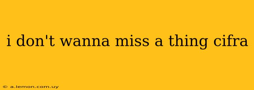 i don't wanna miss a thing cifra