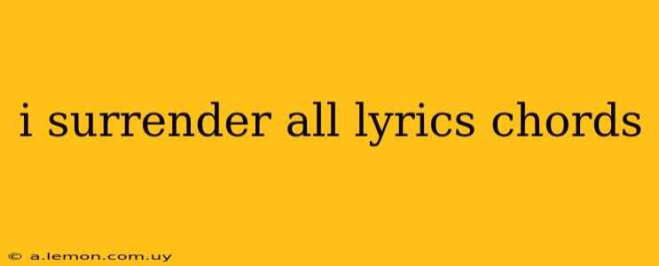 i surrender all lyrics chords