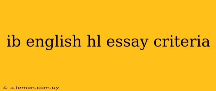 ib english hl essay criteria