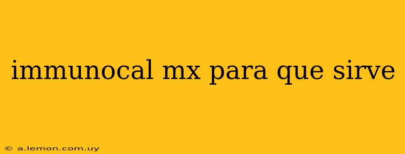 immunocal mx para que sirve