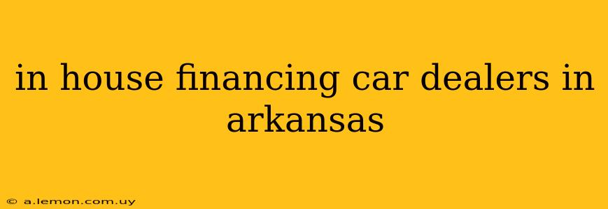 in house financing car dealers in arkansas