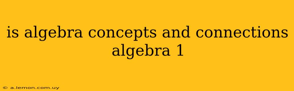 is algebra concepts and connections algebra 1