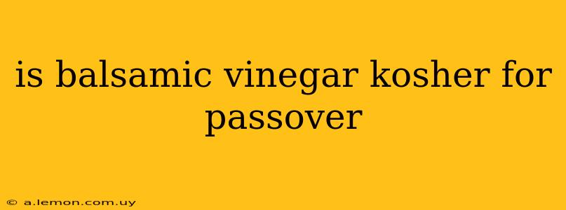 is balsamic vinegar kosher for passover