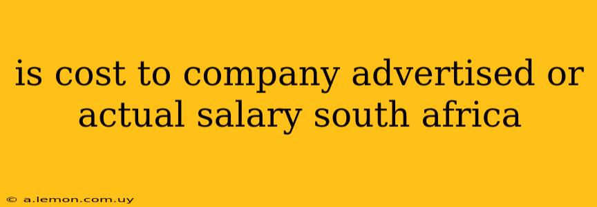 is cost to company advertised or actual salary south africa