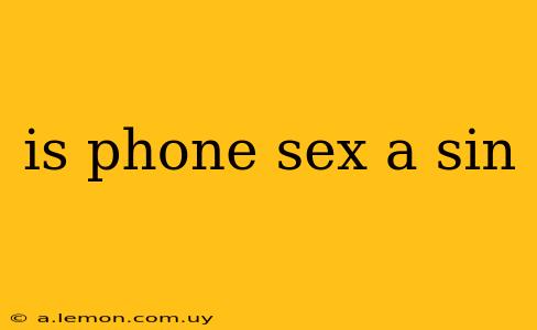 is phone sex a sin