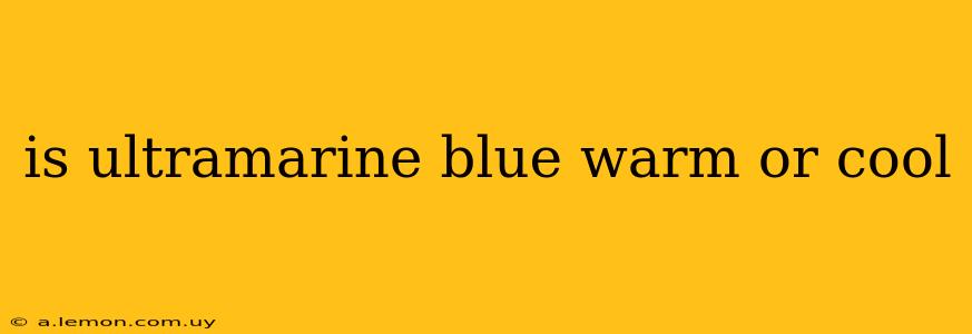 is ultramarine blue warm or cool