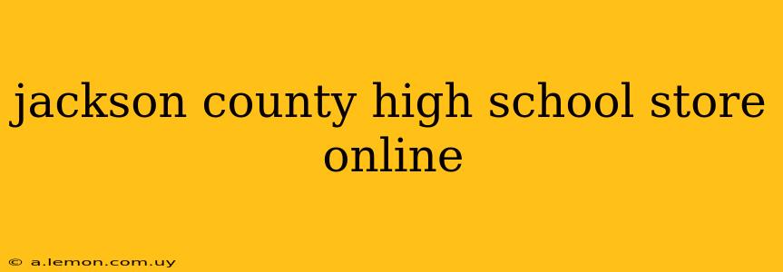 jackson county high school store online