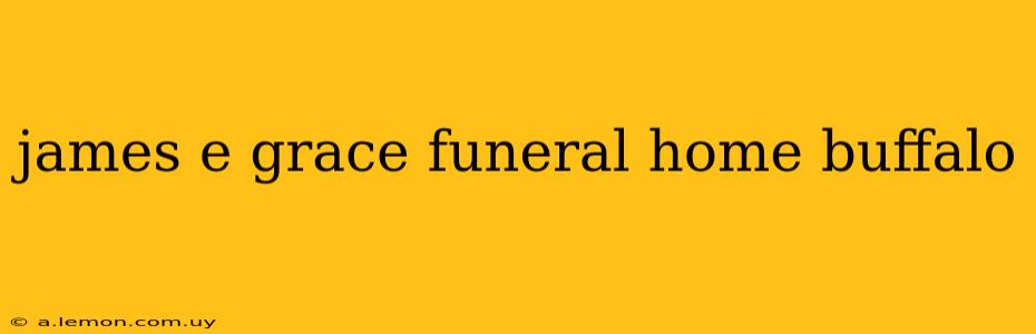 james e grace funeral home buffalo