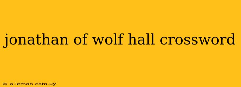 jonathan of wolf hall crossword