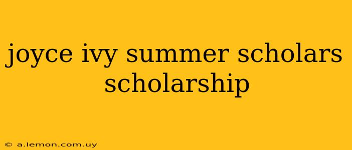 joyce ivy summer scholars scholarship