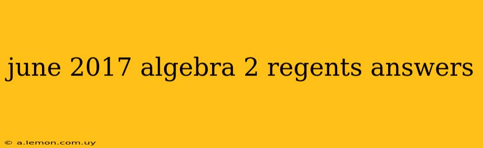 june 2017 algebra 2 regents answers