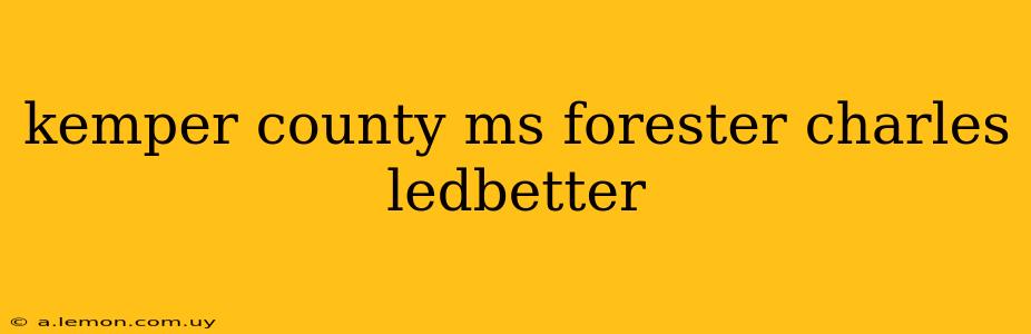 kemper county ms forester charles ledbetter