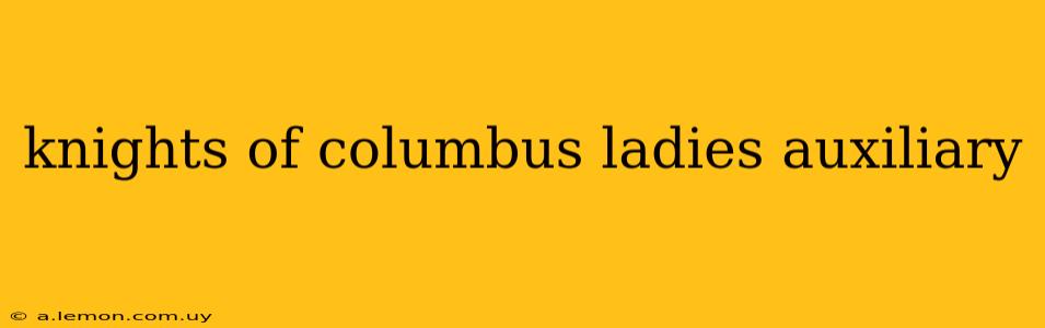 knights of columbus ladies auxiliary