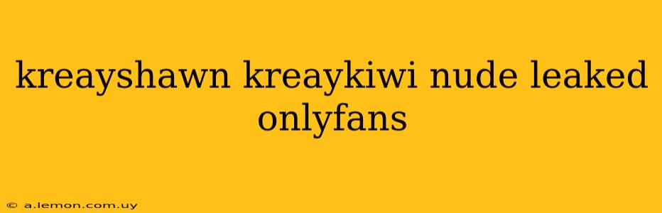 kreayshawn kreaykiwi nude leaked onlyfans