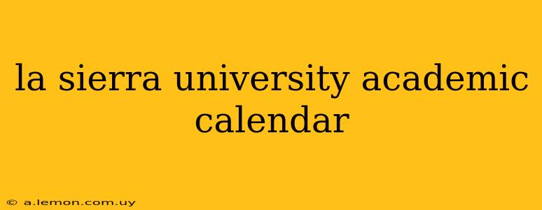 la sierra university academic calendar