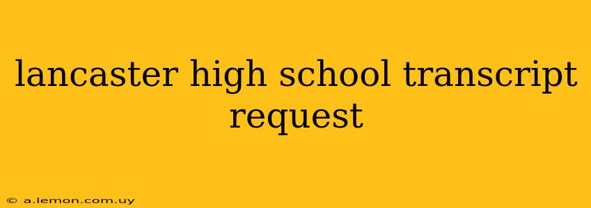 lancaster high school transcript request