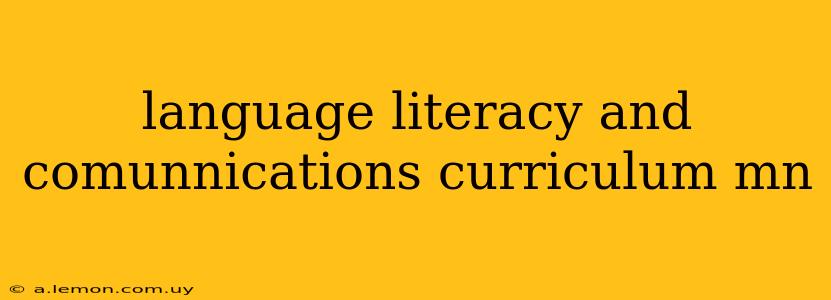 language literacy and comunnications curriculum mn