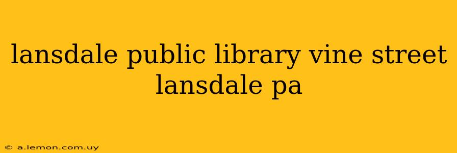 lansdale public library vine street lansdale pa