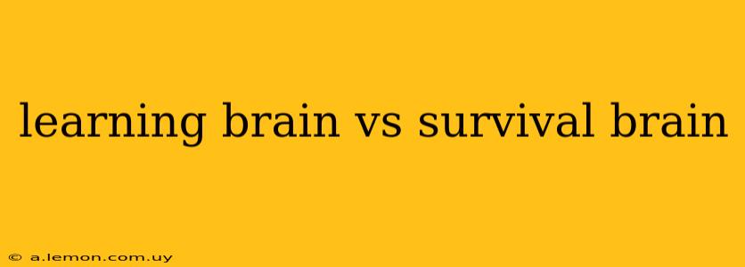 learning brain vs survival brain