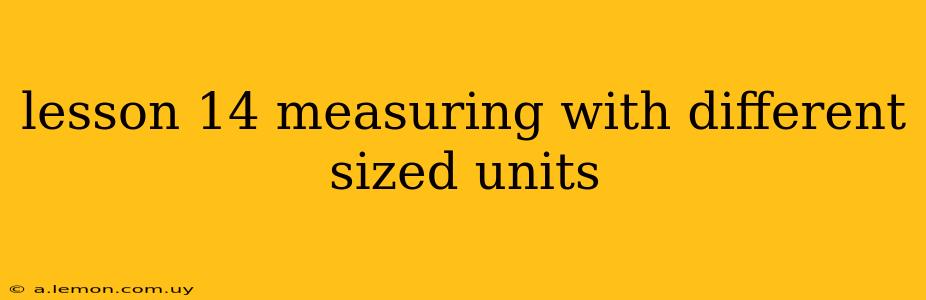 lesson 14 measuring with different sized units