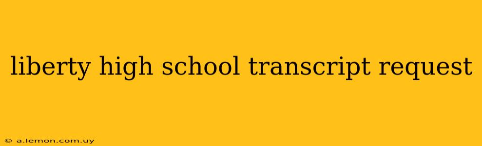 liberty high school transcript request