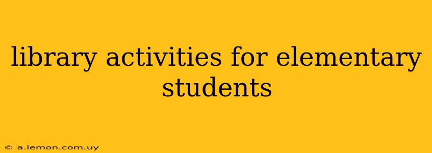 library activities for elementary students