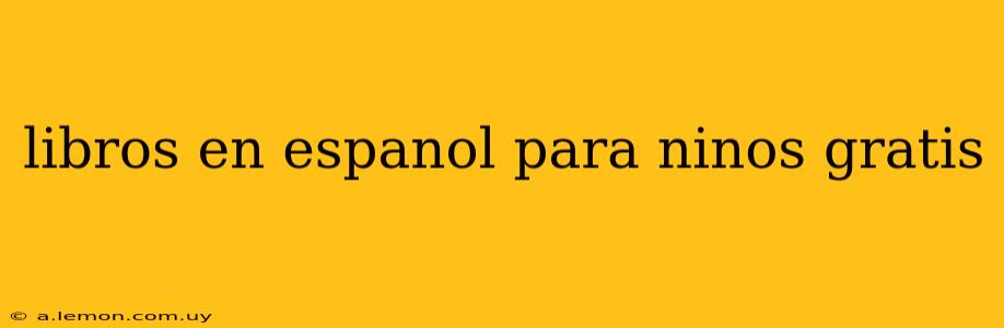 libros en espanol para ninos gratis