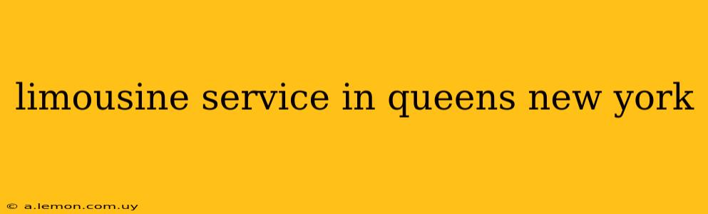 limousine service in queens new york